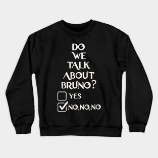 We don't talk about Bruno… Do we? Crewneck Sweatshirt